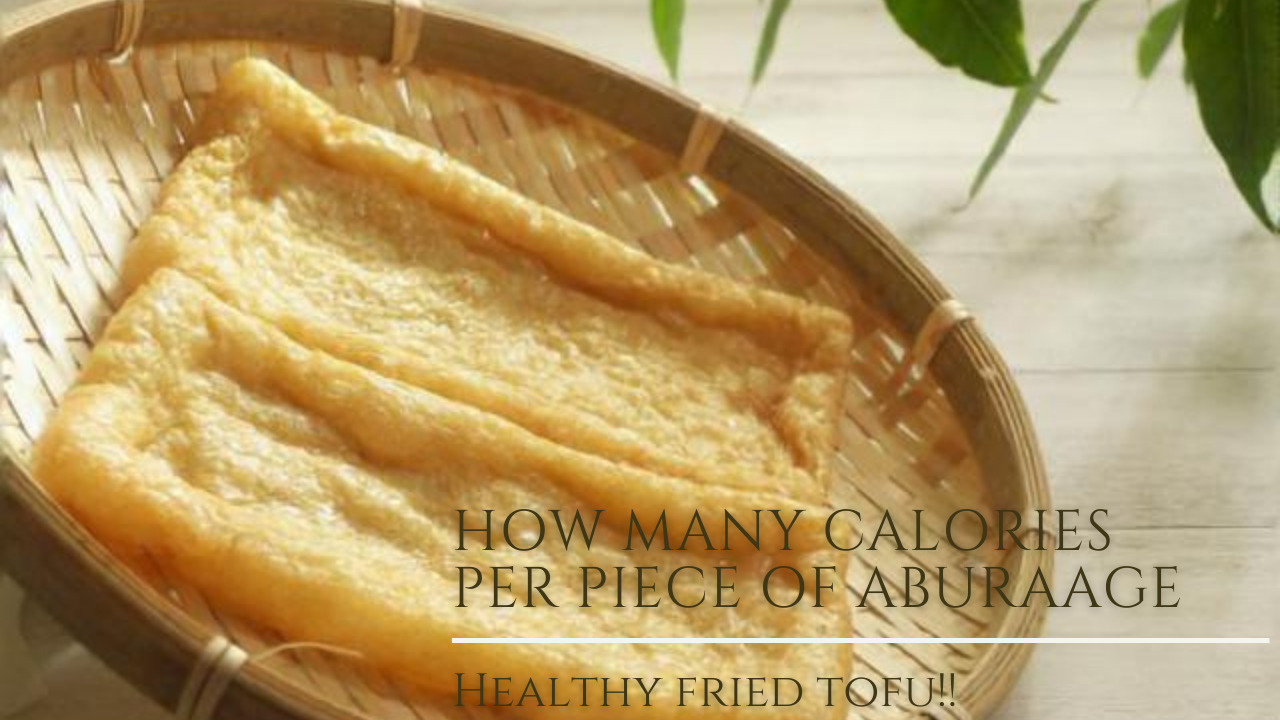 ●How many calories per piece of Aburaage (Fried tofu)?
